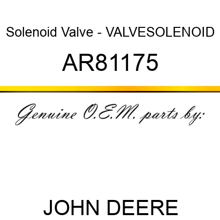 Solenoid Valve - VALVE,SOLENOID AR81175