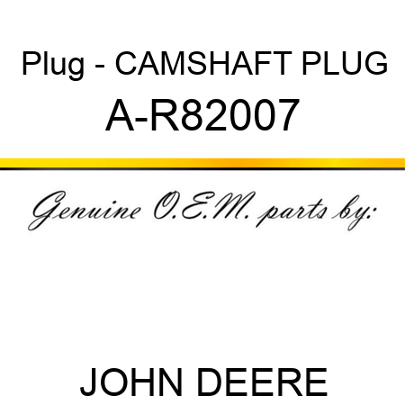 Plug - CAMSHAFT PLUG A-R82007