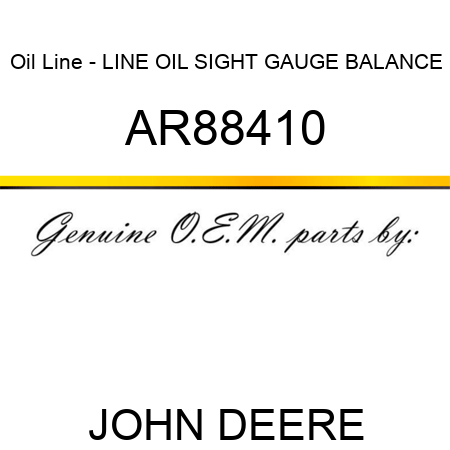 Oil Line - LINE, OIL SIGHT GAUGE BALANCE AR88410