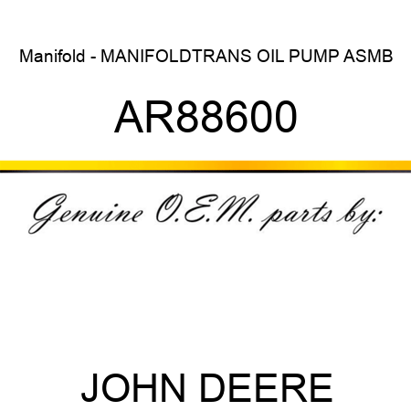 Manifold - MANIFOLD,TRANS OIL PUMP, ASMB AR88600