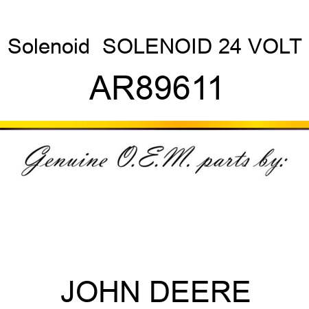Solenoid  SOLENOID 24 VOLT AR89611