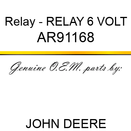 Relay - RELAY, 6 VOLT AR91168