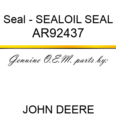 Seal - SEAL,OIL SEAL AR92437