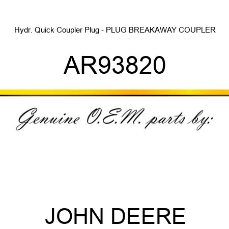Hydr. Quick Coupler Plug - PLUG, BREAKAWAY COUPLER AR93820