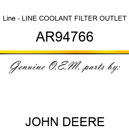 Line - LINE, COOLANT FILTER OUTLET AR94766