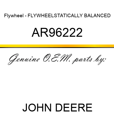 Flywheel - FLYWHEEL,STATICALLY BALANCED AR96222