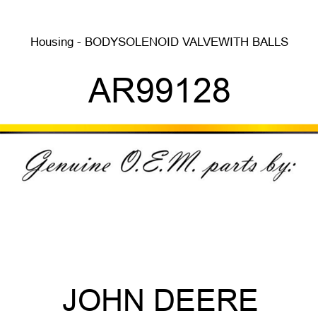 Housing - BODY,SOLENOID VALVE,WITH BALLS AR99128