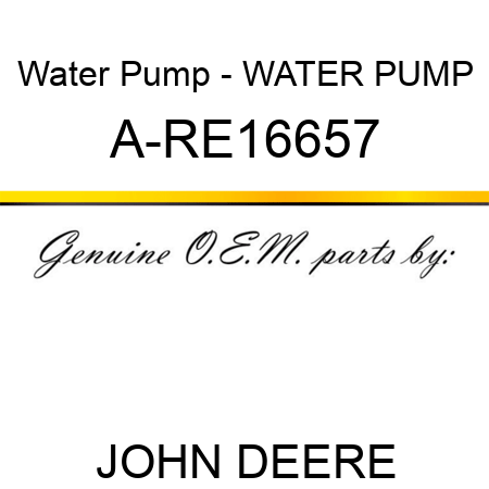 Water Pump - WATER PUMP A-RE16657