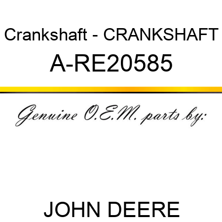 Crankshaft - CRANKSHAFT A-RE20585
