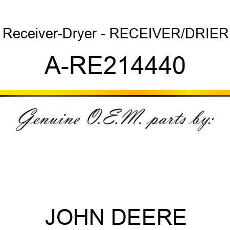 Receiver-Dryer - RECEIVER/DRIER A-RE214440
