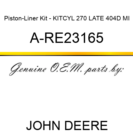 Piston-Liner Kit - KIT,CYL 270 LATE 404D MI A-RE23165