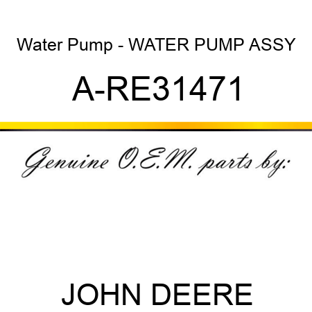 Water Pump - WATER PUMP ASSY A-RE31471
