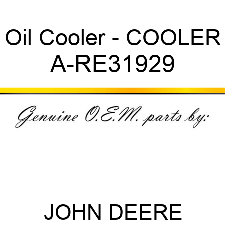 Oil Cooler - COOLER A-RE31929