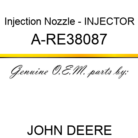 Injection Nozzle - INJECTOR A-RE38087