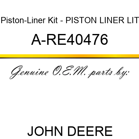 Piston-Liner Kit - PISTON LINER LIT A-RE40476