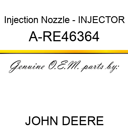 Injection Nozzle - INJECTOR A-RE46364