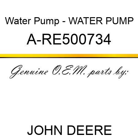 Water Pump - WATER PUMP A-RE500734