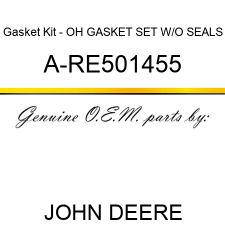 Gasket Kit - OH GASKET SET W/O SEALS A-RE501455