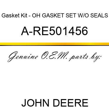 Gasket Kit - OH GASKET SET W/O SEALS A-RE501456