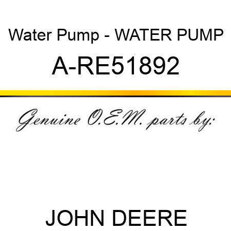 Water Pump - WATER PUMP A-RE51892