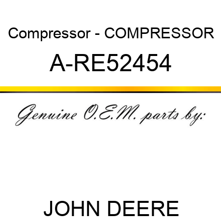 Compressor - COMPRESSOR A-RE52454