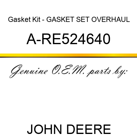 Gasket Kit - GASKET SET, OVERHAUL A-RE524640