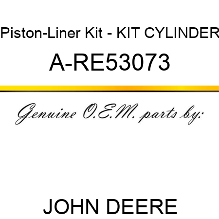 Piston-Liner Kit - KIT, CYLINDER A-RE53073