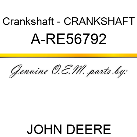 Crankshaft - CRANKSHAFT A-RE56792