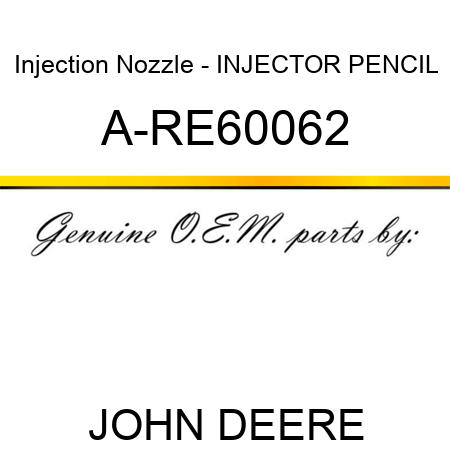 Injection Nozzle - INJECTOR, PENCIL A-RE60062