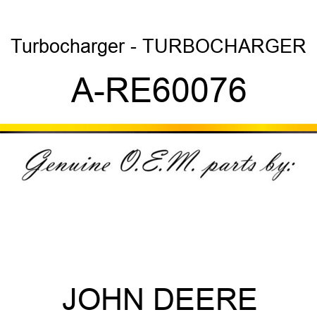 Turbocharger - TURBOCHARGER A-RE60076