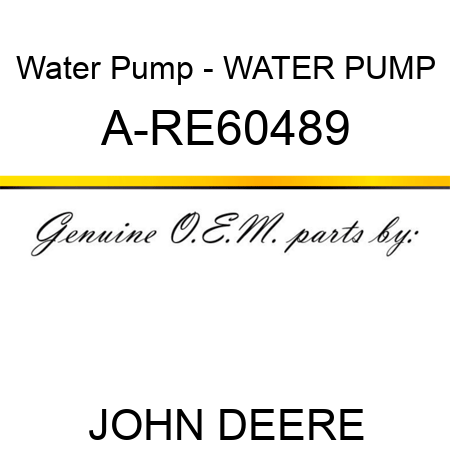 Water Pump - WATER PUMP A-RE60489