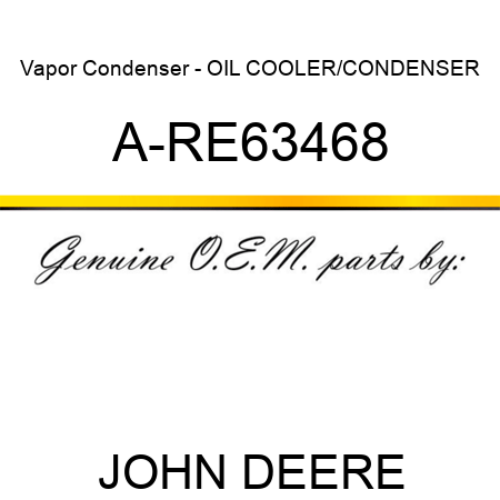 Vapor Condenser - OIL COOLER/CONDENSER A-RE63468