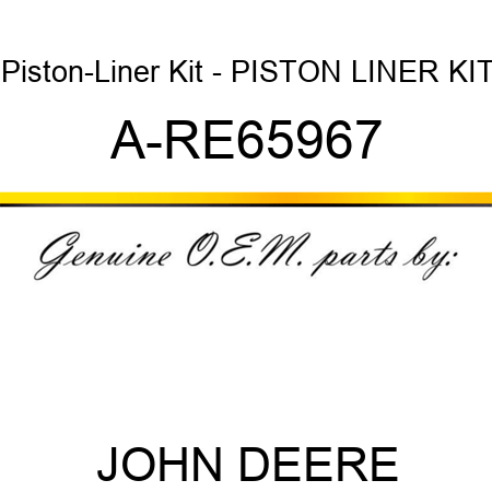 Piston-Liner Kit - PISTON, LINER KIT A-RE65967