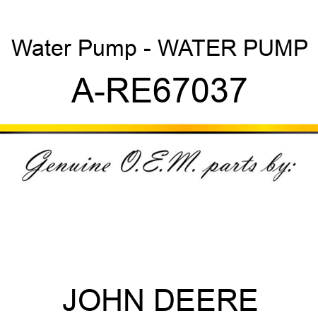 Water Pump - WATER PUMP A-RE67037