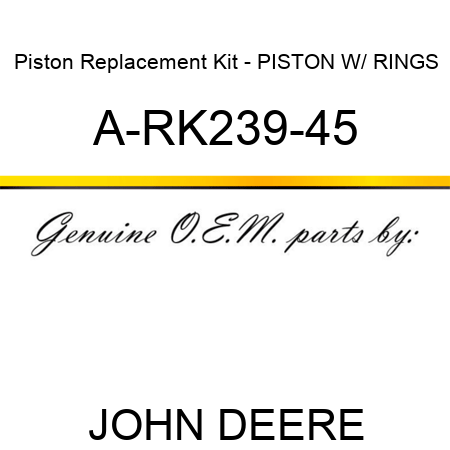 Piston Replacement Kit - PISTON W/ RINGS A-RK239-45