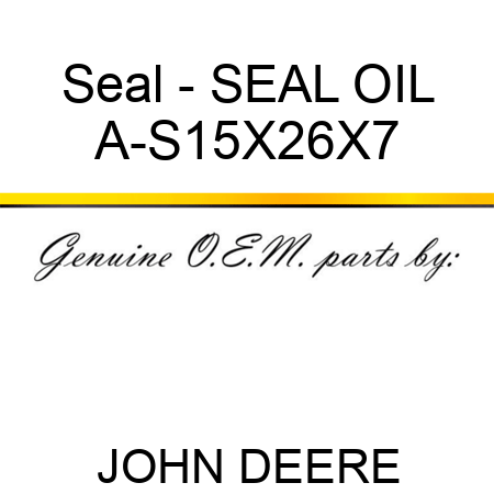 Seal - SEAL, OIL A-S15X26X7