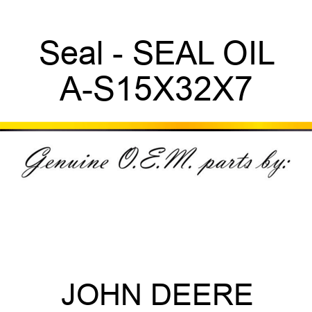 Seal - SEAL, OIL A-S15X32X7
