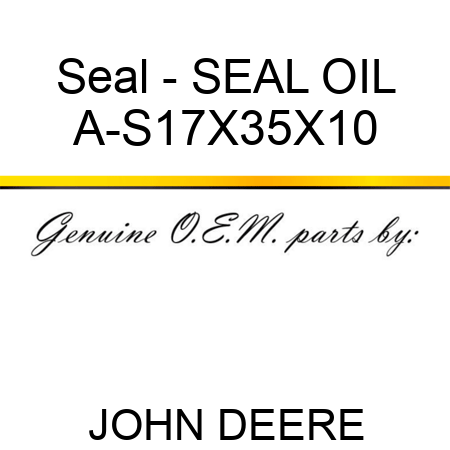 Seal - SEAL, OIL A-S17X35X10