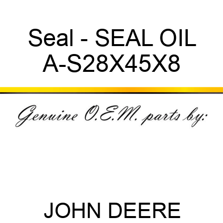 Seal - SEAL, OIL A-S28X45X8