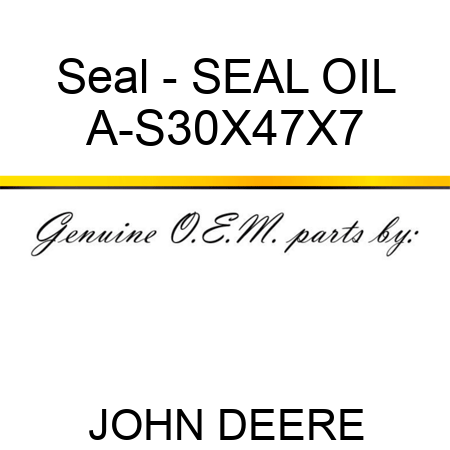 Seal - SEAL, OIL A-S30X47X7