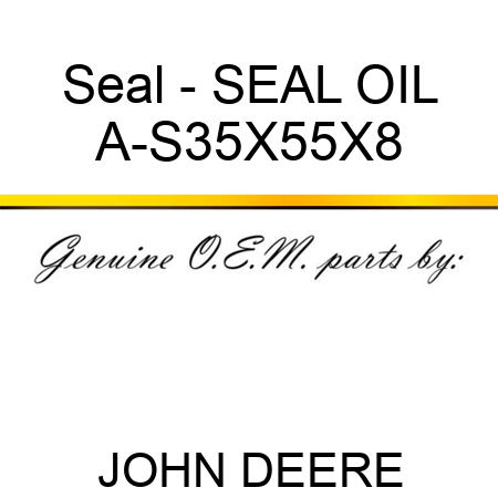 Seal - SEAL, OIL A-S35X55X8
