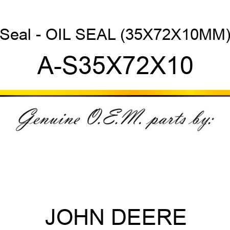 Seal - OIL SEAL (35X72X10MM) A-S35X72X10