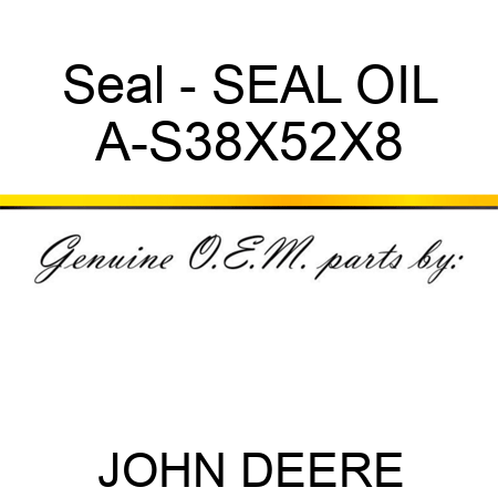 Seal - SEAL, OIL A-S38X52X8