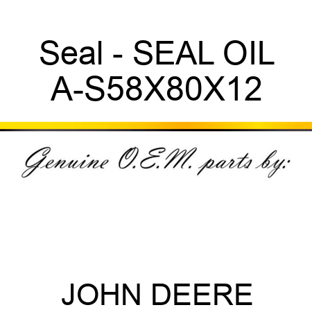 Seal - SEAL, OIL A-S58X80X12