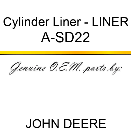 Cylinder Liner - LINER A-SD22