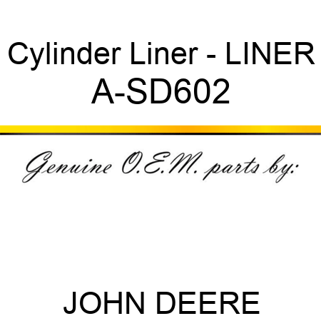 Cylinder Liner - LINER A-SD602