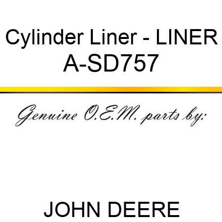 Cylinder Liner - LINER A-SD757