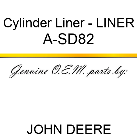 Cylinder Liner - LINER A-SD82