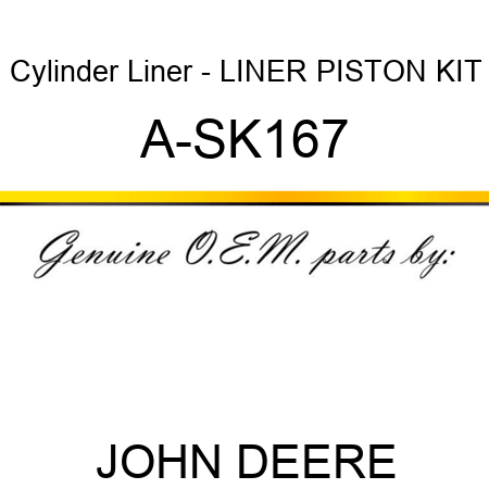 Cylinder Liner - LINER, PISTON KIT A-SK167