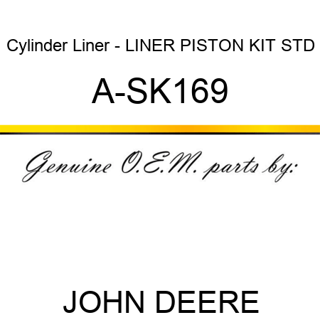 Cylinder Liner - LINER, PISTON KIT STD A-SK169
